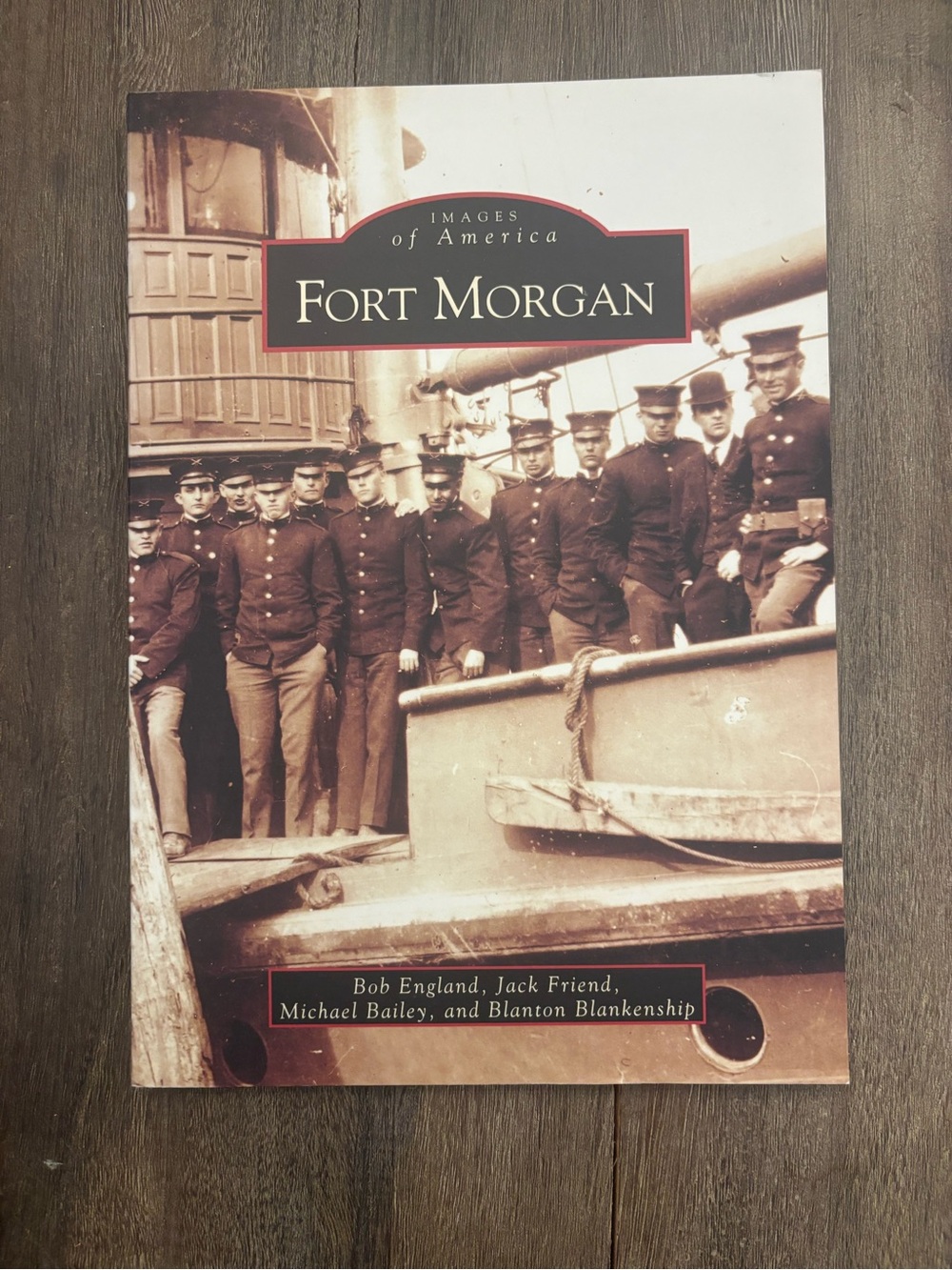 Images of America Fort Morgan Bob England, Jack Friend, Michael Bailey and Blant